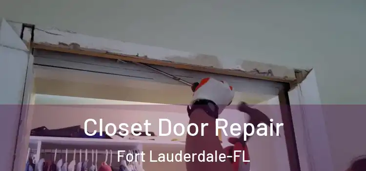 Closet Door Repair Fort Lauderdale-FL