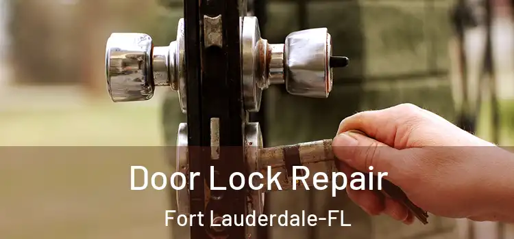 Door Lock Repair Fort Lauderdale-FL