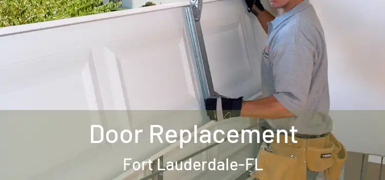 Door Replacement Fort Lauderdale-FL