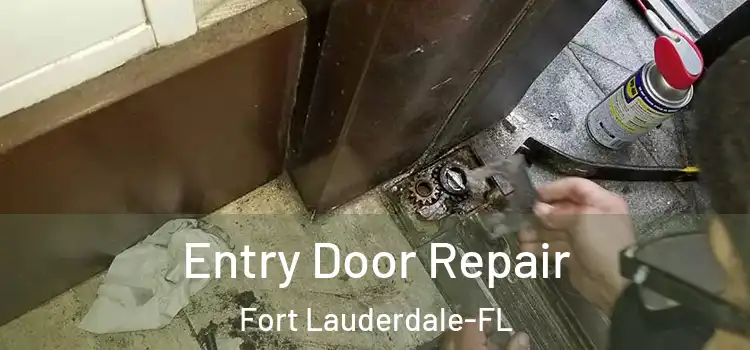 Entry Door Repair Fort Lauderdale-FL