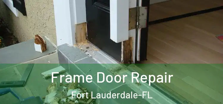 Frame Door Repair Fort Lauderdale-FL