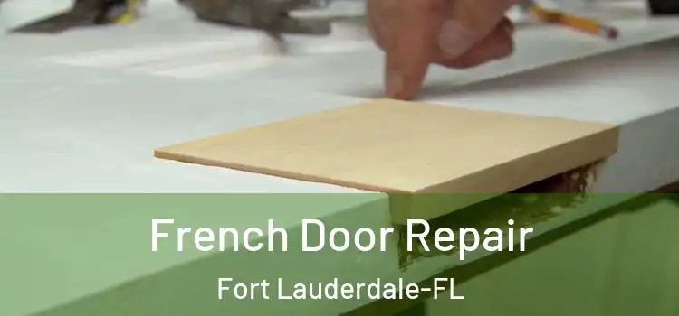 French Door Repair Fort Lauderdale-FL