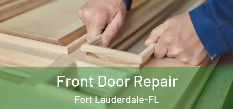 Front Door Repair Fort Lauderdale-FL