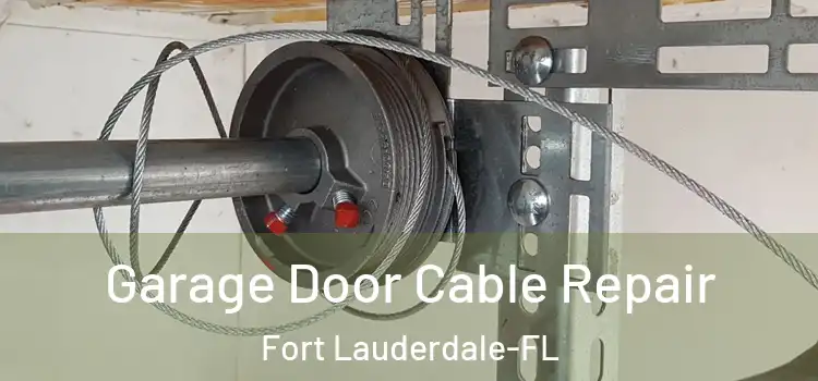 Garage Door Cable Repair Fort Lauderdale-FL
