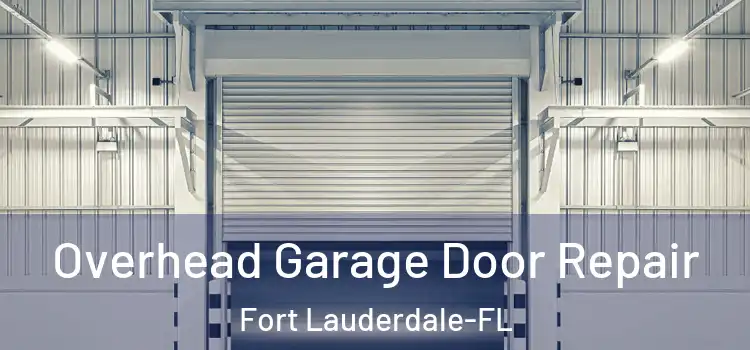 Overhead Garage Door Repair Fort Lauderdale-FL