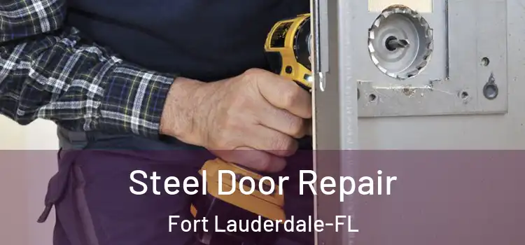  Steel Door Repair Fort Lauderdale-FL